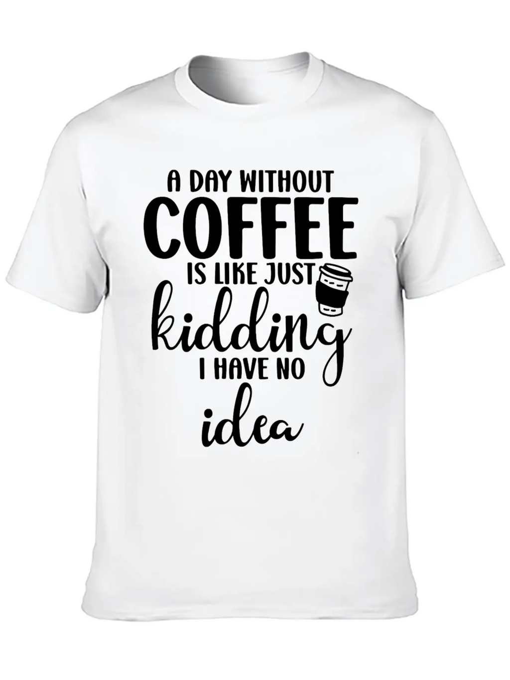 A Day Without Coffee Is Like Classic Cotton Tee – Unisex Comfort For Any Season