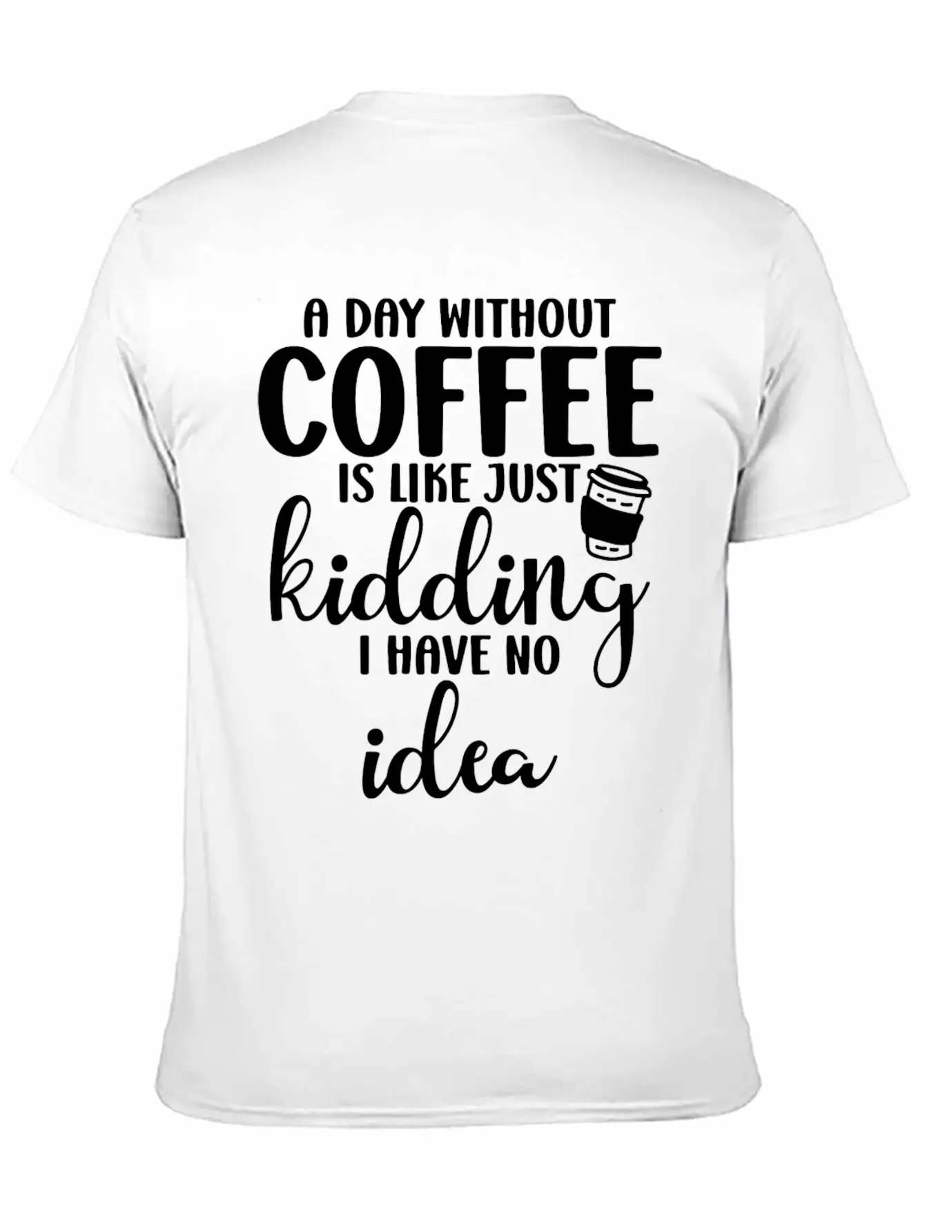 A Day Without Coffee Is Like Classic Cotton Tee – Unisex Comfort For Any Season