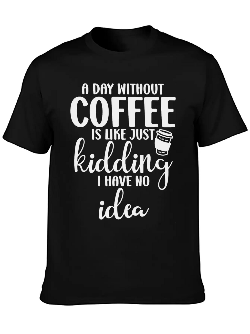 A Day Without Coffee Is Like Classic Cotton Tee – Unisex Comfort For Any Season