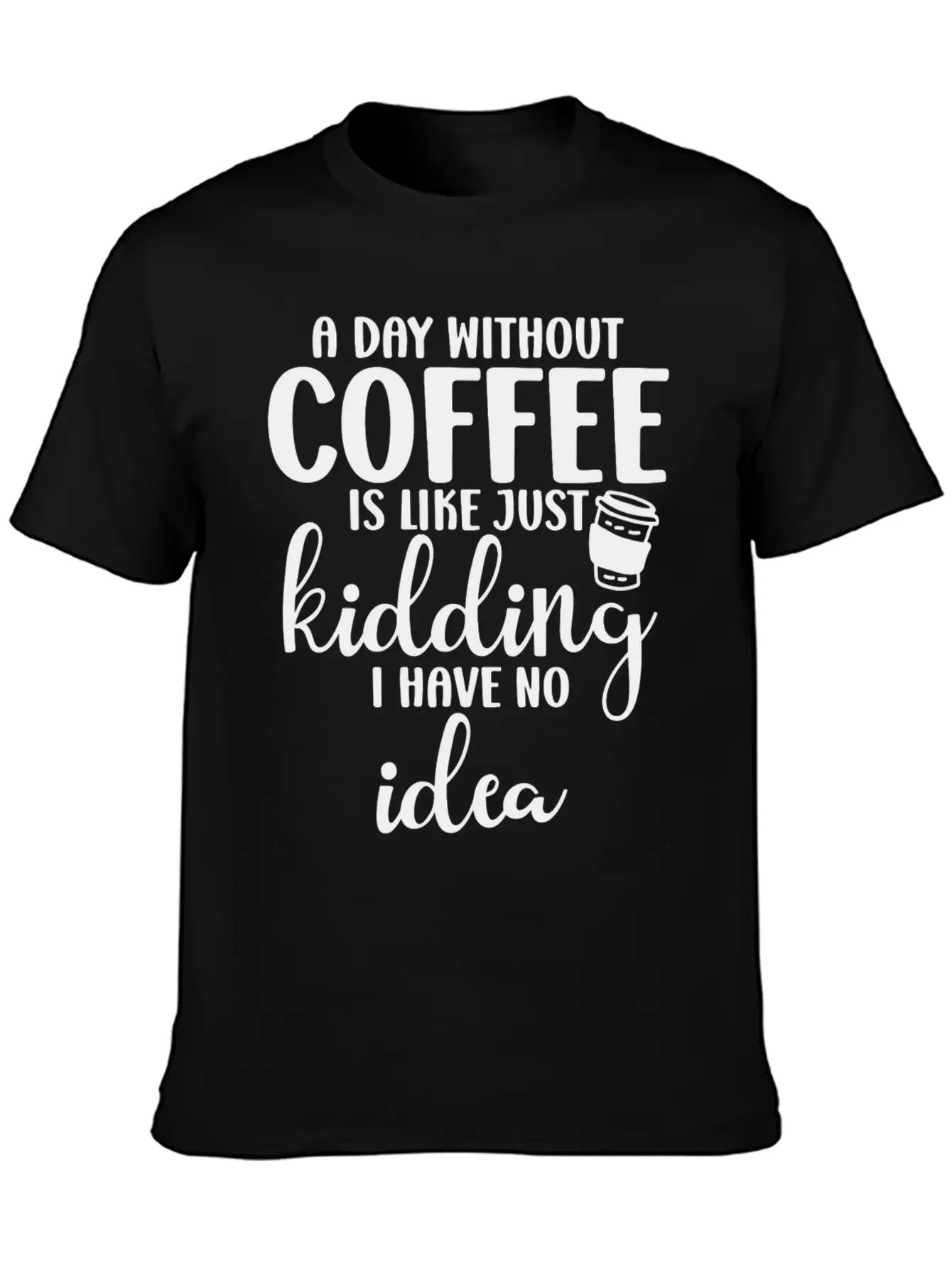 A Day Without Coffee Is Like Classic Cotton Tee – Unisex Comfort For Any Season