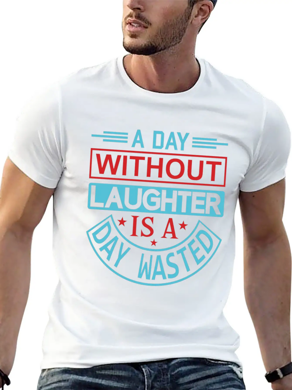 A DAY WITHOUT LAUGHTER IS A DAY WASTED Breathable Graphic T-Shirt – Perfect For Casual Days
