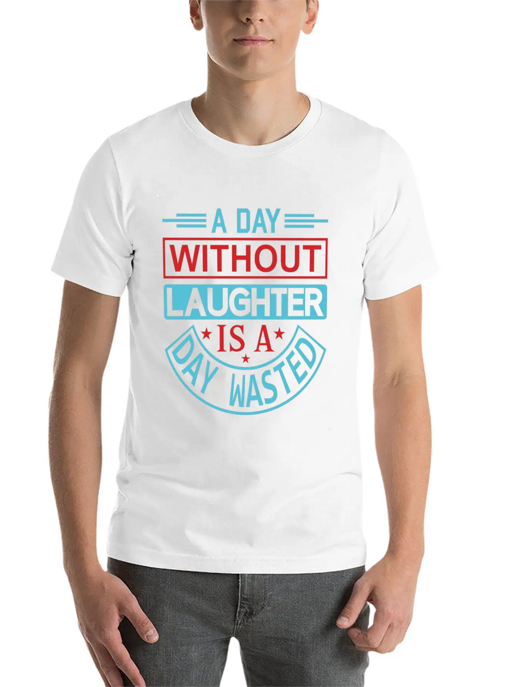 A DAY WITHOUT LAUGHTER IS A DAY WASTED Breathable Graphic T-Shirt – Perfect For Casual Days