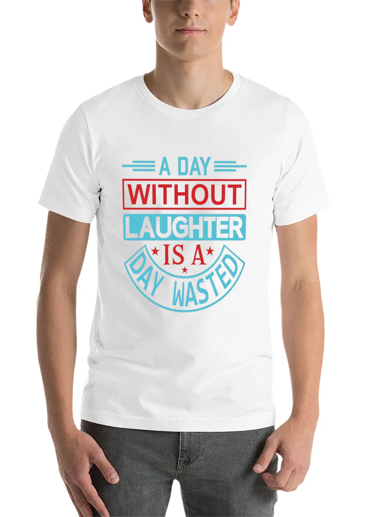 A DAY WITHOUT LAUGHTER IS A DAY WASTED Breathable Graphic T-Shirt – Perfect For Casual Days