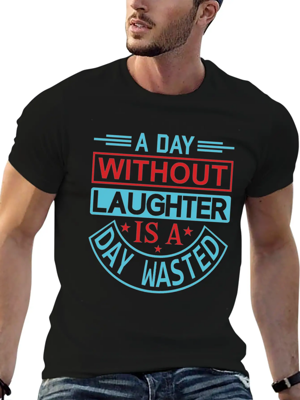 A DAY WITHOUT LAUGHTER IS A DAY WASTED Breathable Graphic T-Shirt – Perfect For Casual Days