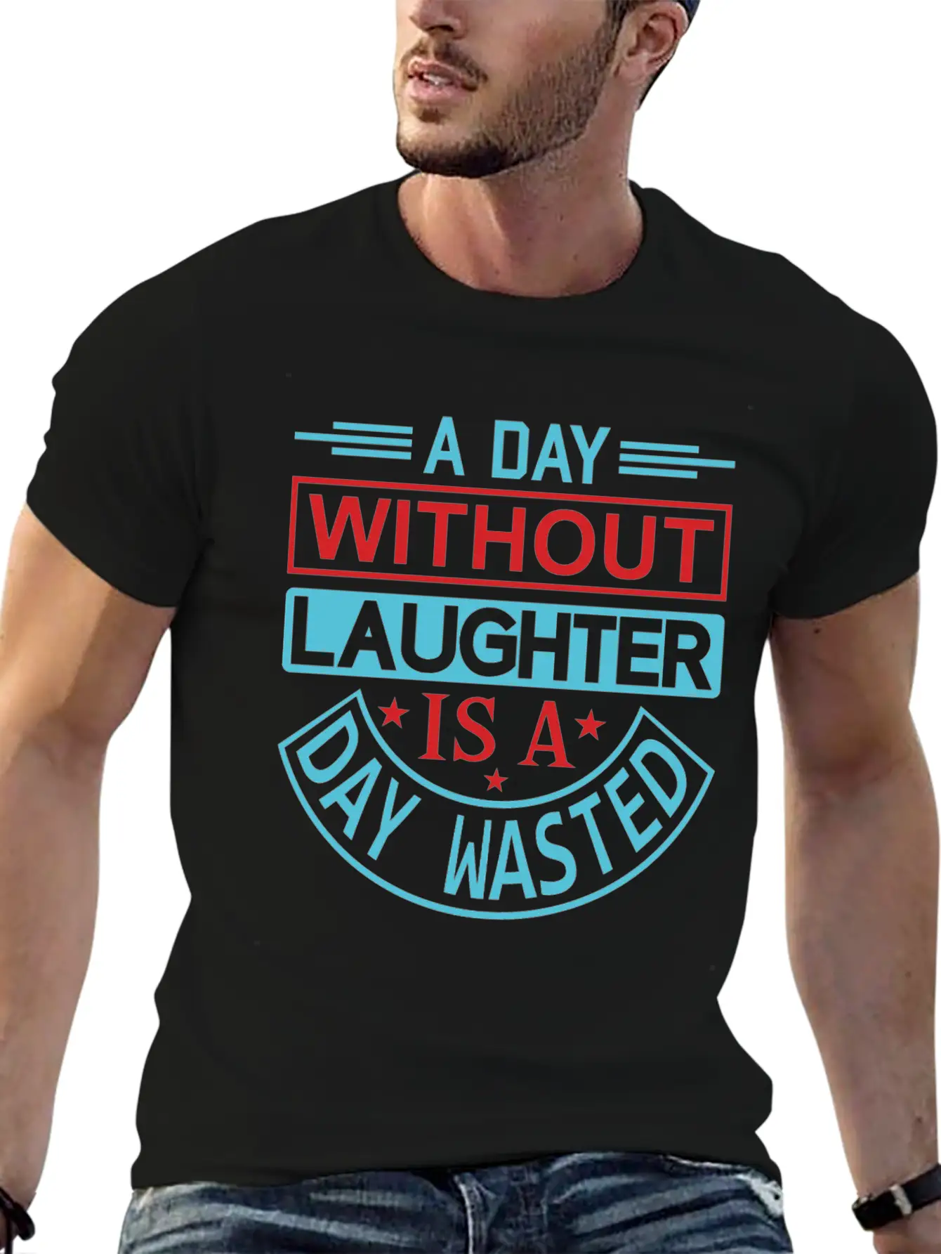 A DAY WITHOUT LAUGHTER IS A DAY WASTED Breathable Graphic T-Shirt – Perfect For Casual Days