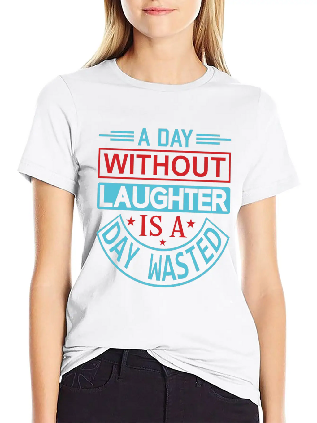A DAY WITHOUT LAUGHTER IS A DAY WASTED Breathable Graphic T-Shirt – Perfect For Casual Days