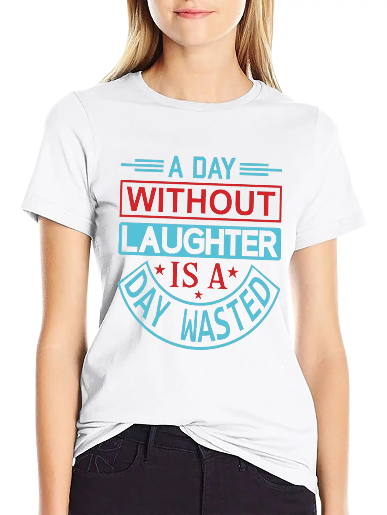 A DAY WITHOUT LAUGHTER IS A DAY WASTED Breathable Graphic T-Shirt – Perfect For Casual Days