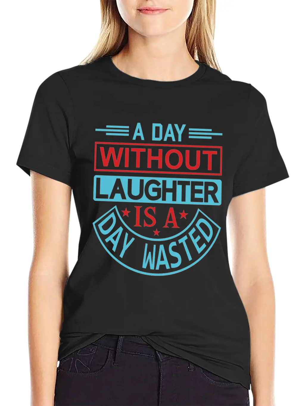 A DAY WITHOUT LAUGHTER IS A DAY WASTED Breathable Graphic T-Shirt – Perfect For Casual Days