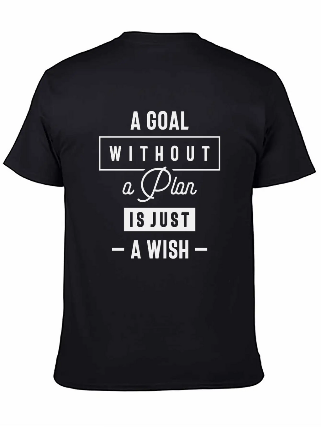 A Goal Without A Plan Is Just A Wish Inspirational Classic Fit Graphic Tee For Daily Comfort – Unisex Cotton Shirt