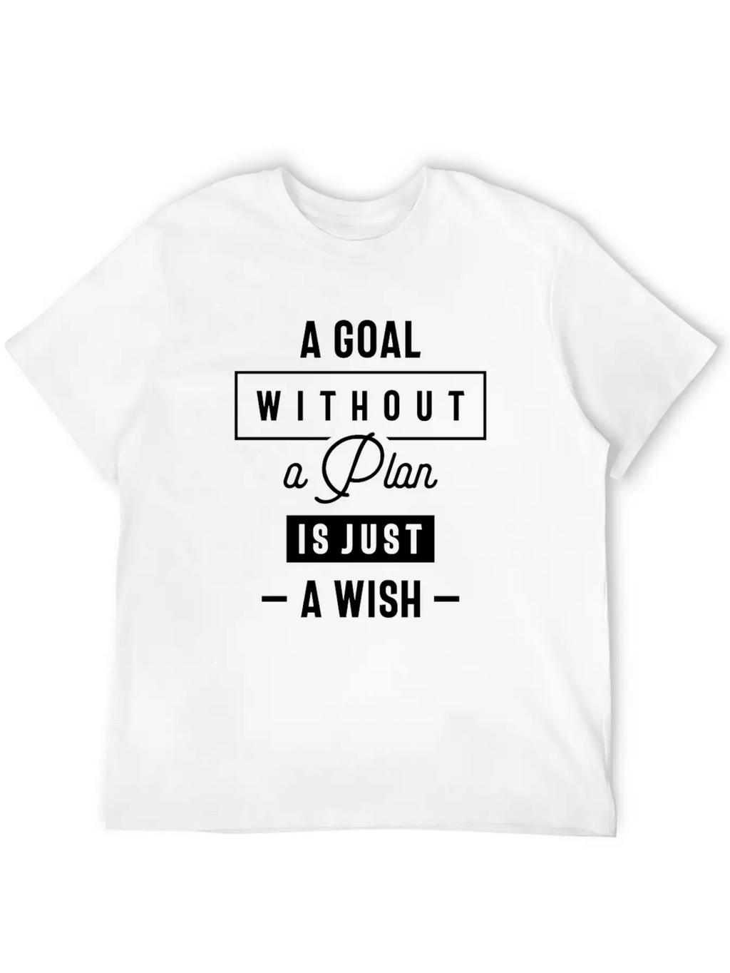 A Goal Without A Plan Is Just A Wish Inspirational Classic Fit Graphic Tee For Daily Comfort – Unisex Cotton Shirt
