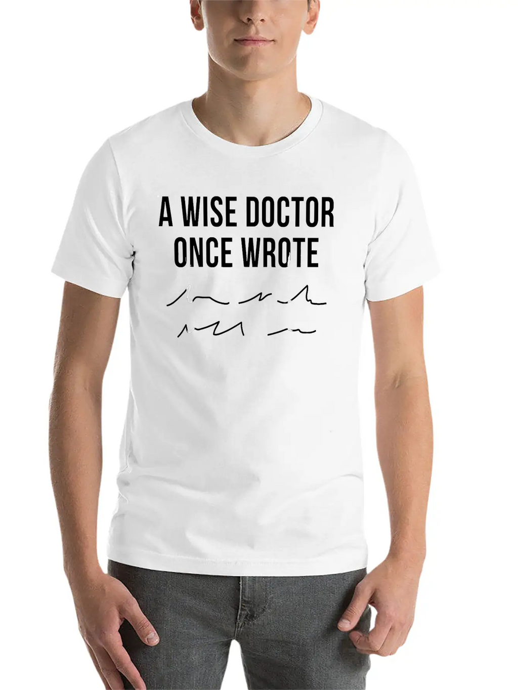 A Wise Doctor Once Wrote Doctor Handwriting Funny Simple Everyday Graphic Tee – Lightweight Summer Wear