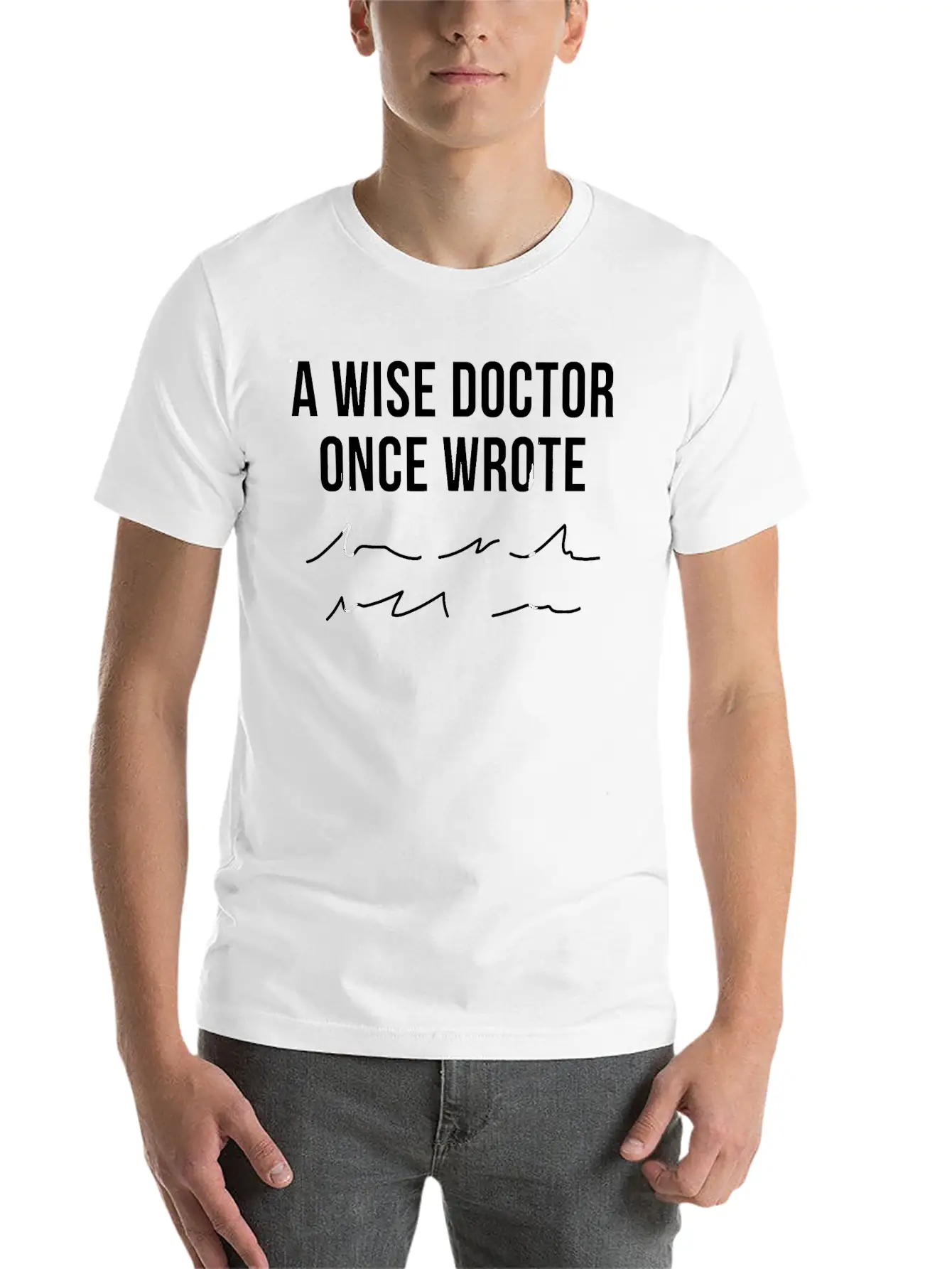 A Wise Doctor Once Wrote Doctor Handwriting Funny Simple Everyday Graphic Tee – Lightweight Summer Wear