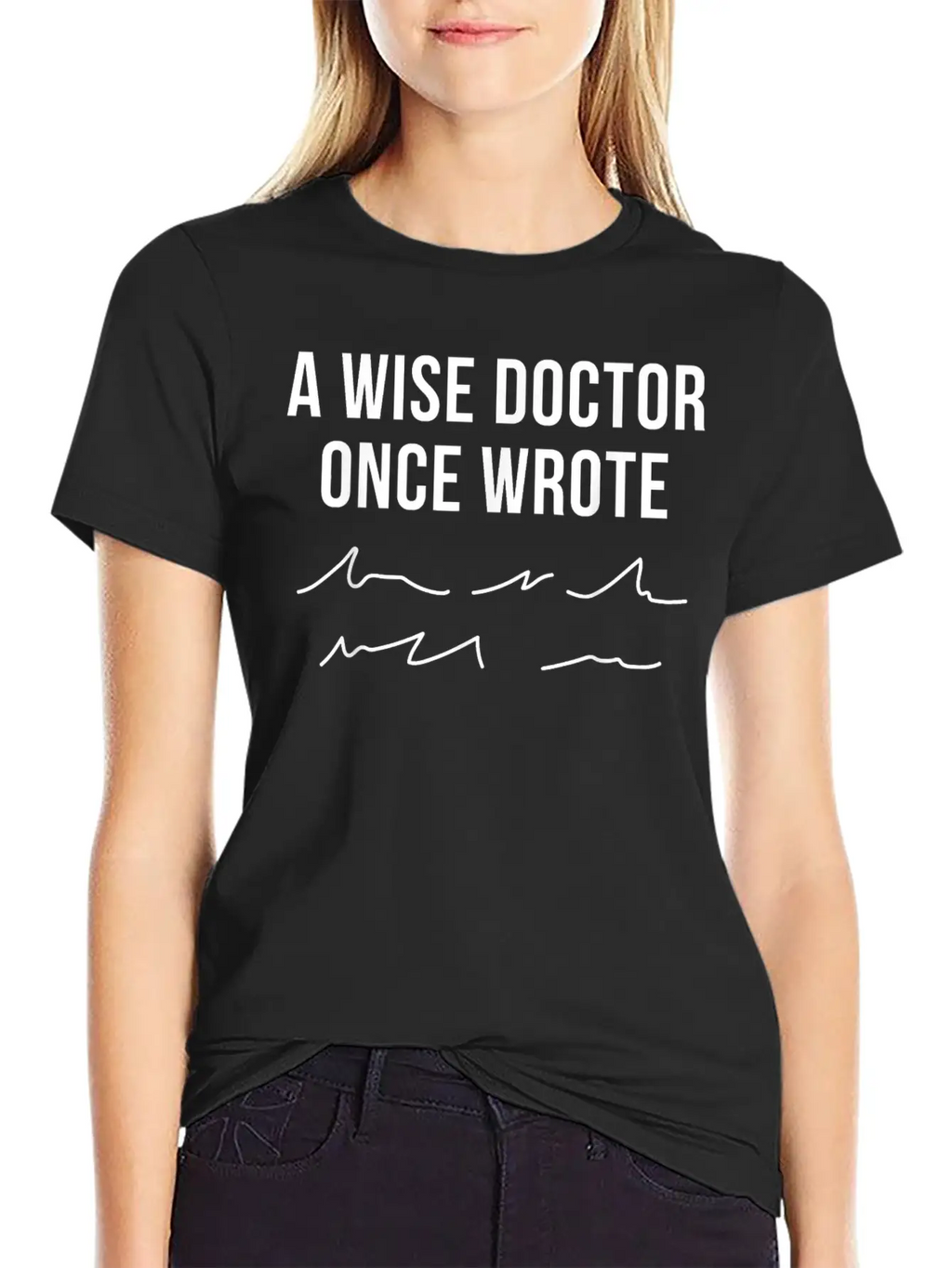 A Wise Doctor Once Wrote Doctor Handwriting Funny Simple Everyday Graphic Tee – Lightweight Summer Wear