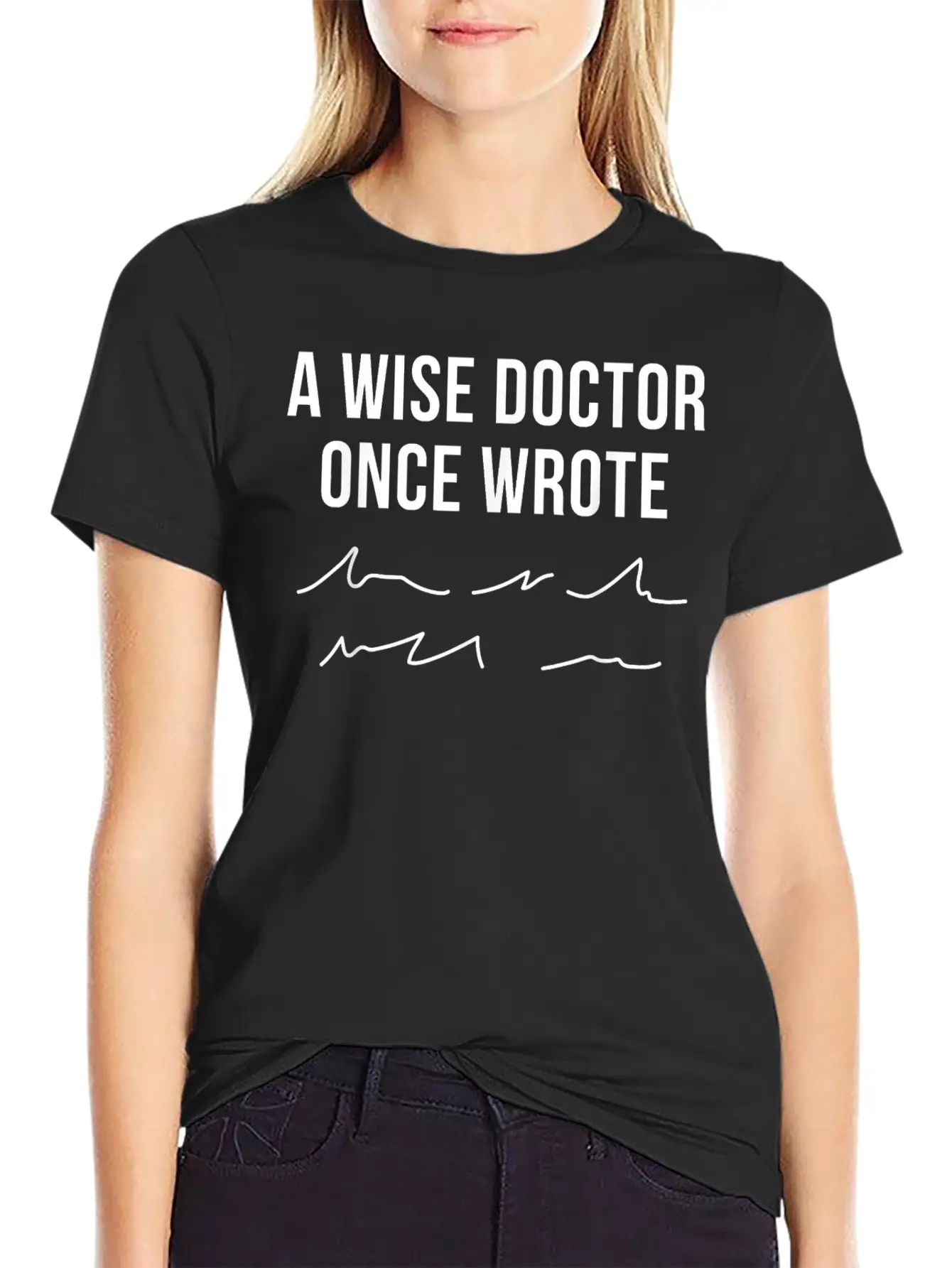 A Wise Doctor Once Wrote Doctor Handwriting Funny Simple Everyday Graphic Tee – Lightweight Summer Wear