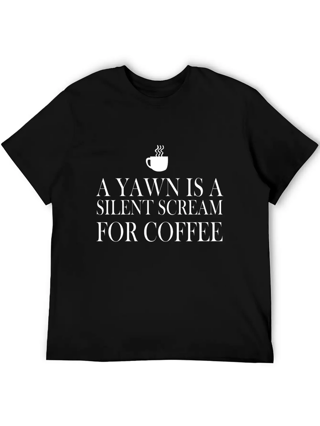 A Yawn Is A Silent Scream For Coffee Classic Fit Graphic Tee For Daily Comfort – Unisex Cotton Shirt
