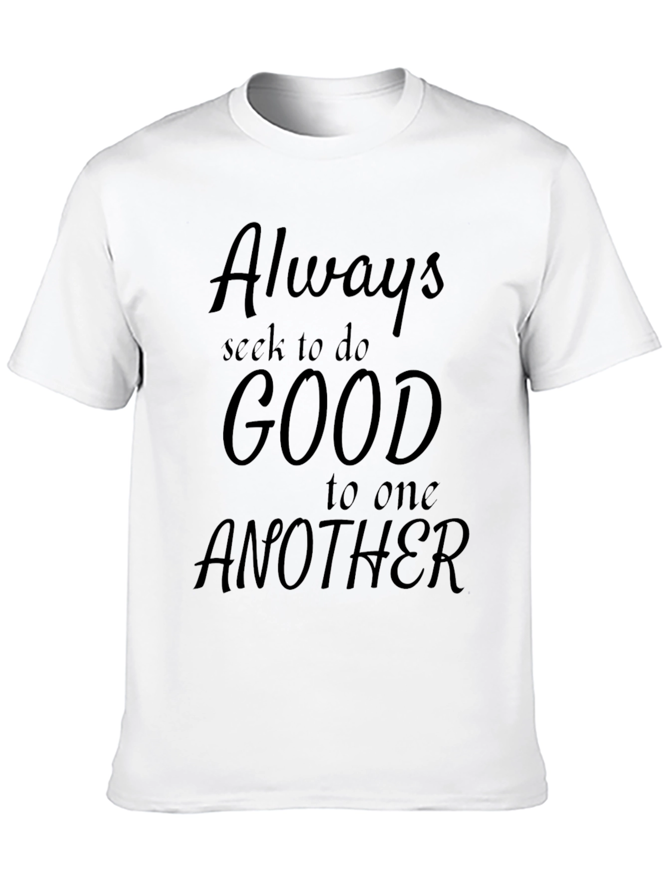 Always Seek Good T-Shirt