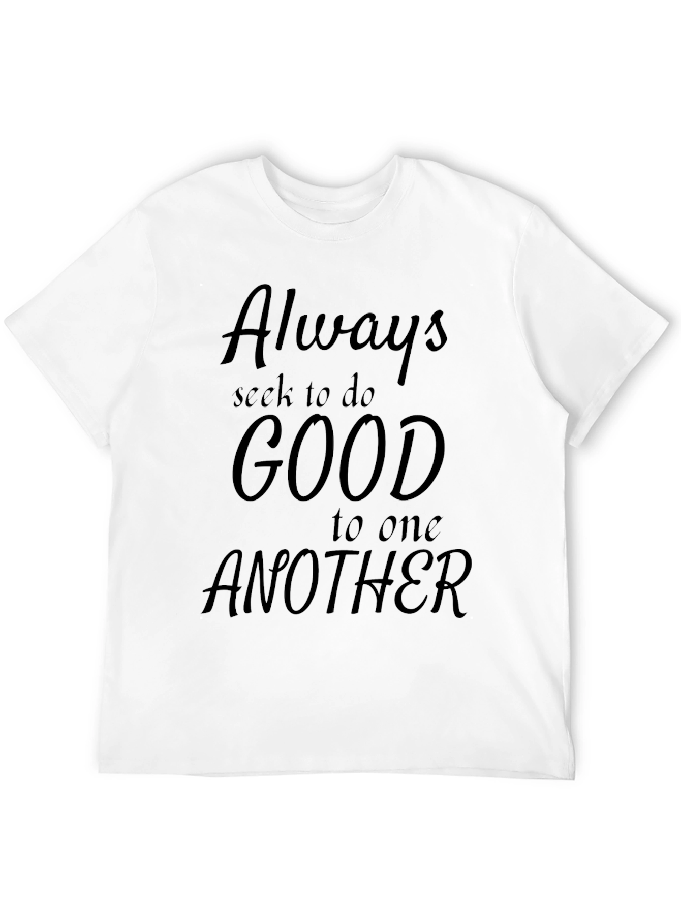 Always Seek Good T-Shirt