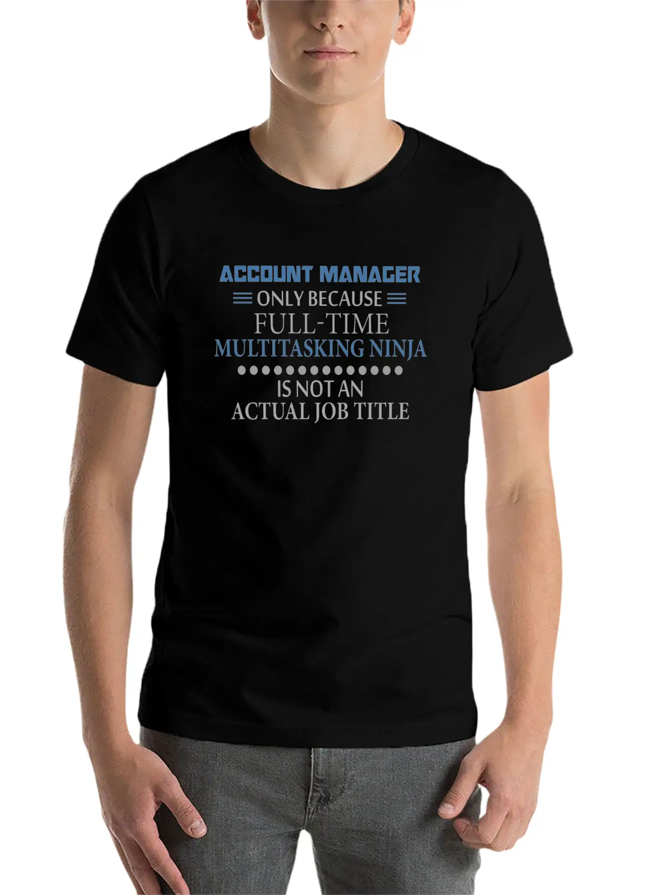 Account Manager - Account Manager - Only Because F Stylish Everyday T-Shirt – Unisex Basic Cotton Tee
