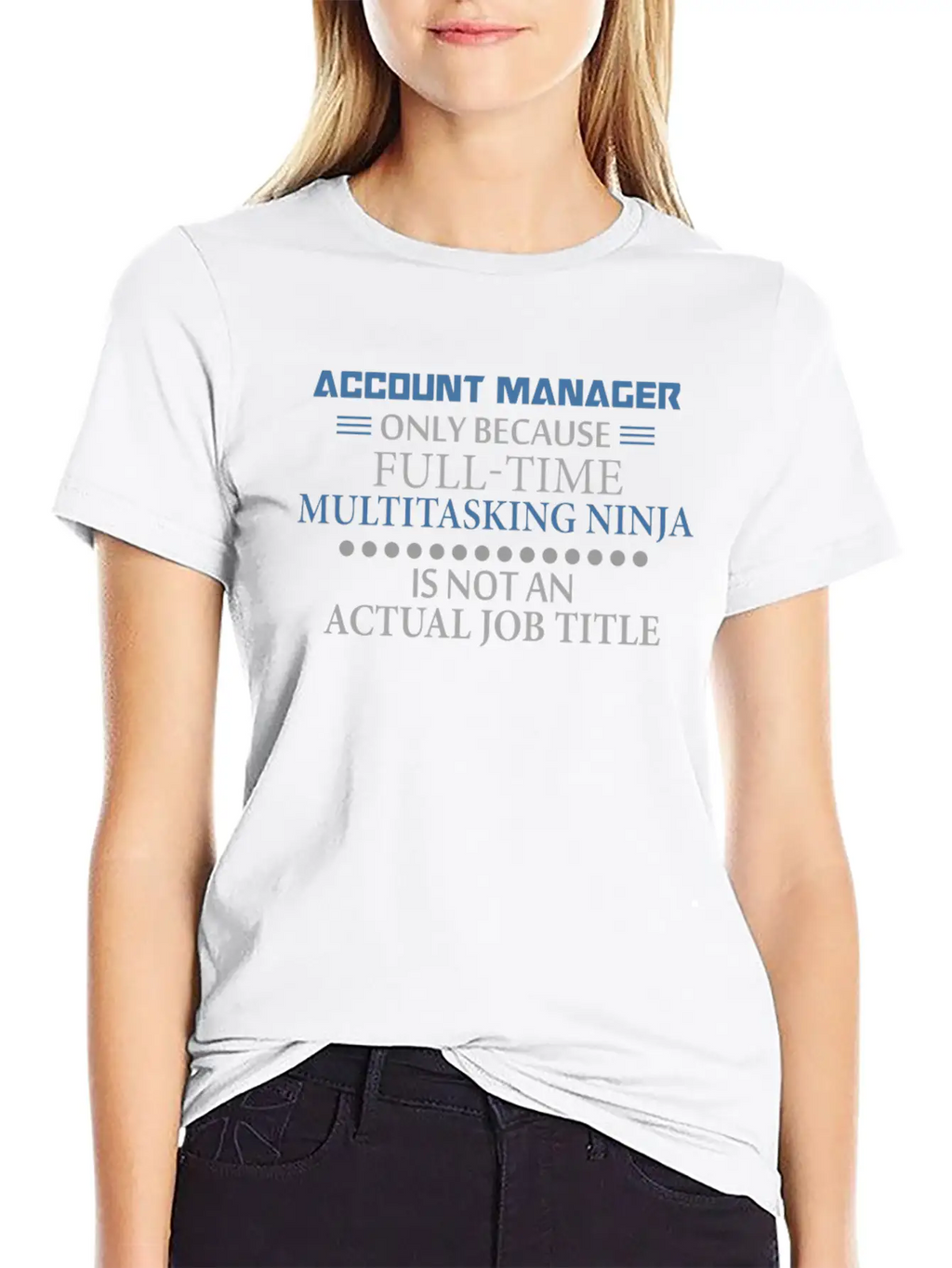 Account Manager - Account Manager - Only Because F Stylish Everyday T-Shirt – Unisex Basic Cotton Tee