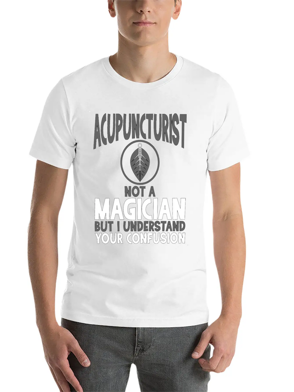 Acupuncturist Not A Magician Understand Your Classic Crew Neck Graphic Tee – Everyday Minimal Look