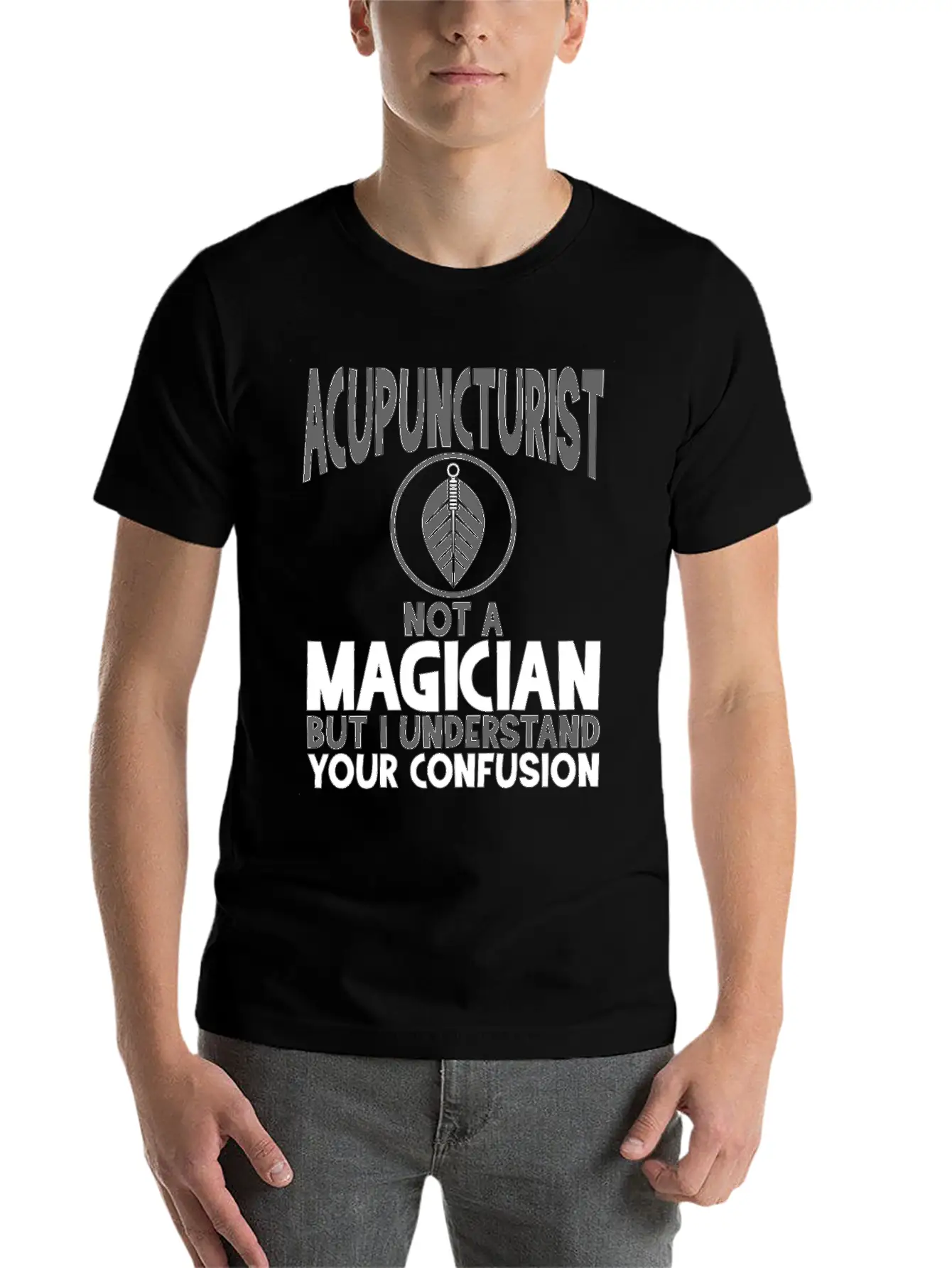 Acupuncturist Not A Magician Understand Your Classic Crew Neck Graphic Tee – Everyday Minimal Look