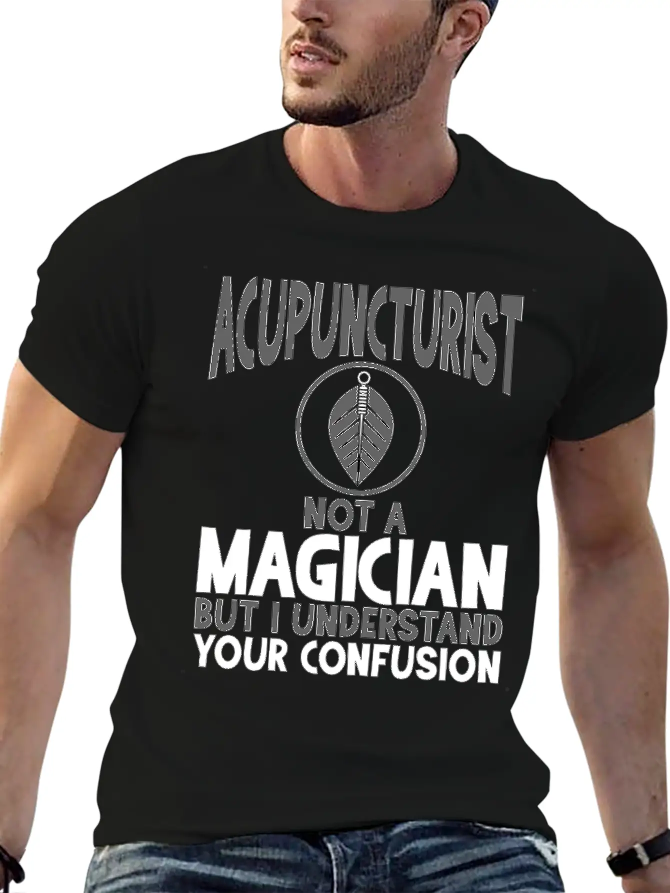 Acupuncturist Not A Magician Understand Your Classic Crew Neck Graphic Tee – Everyday Minimal Look