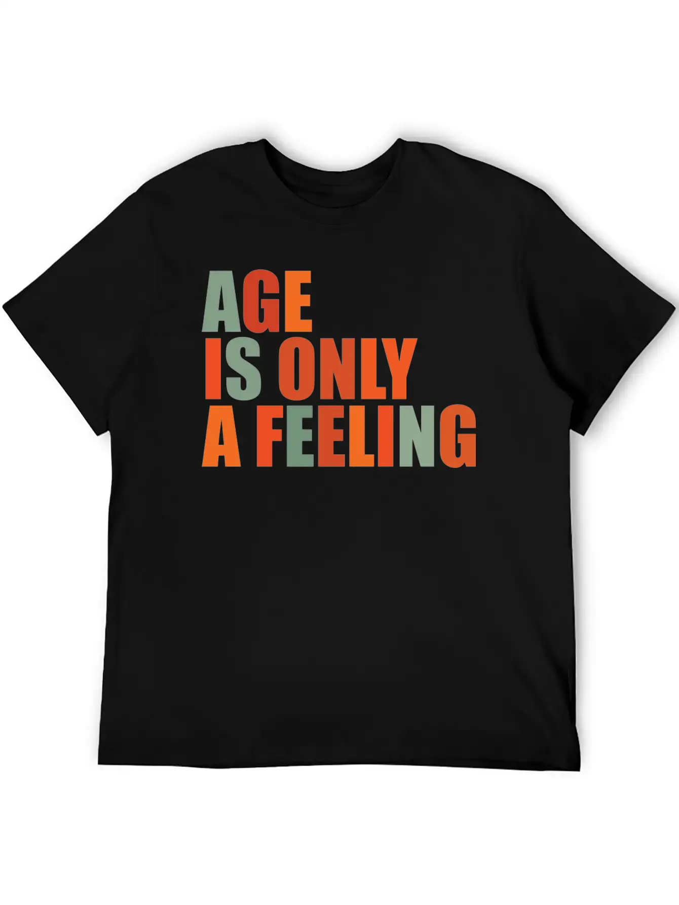 Age Is Only A Feeling Classic Fit Graphic Tee For Daily Comfort – Unisex Cotton Shirt