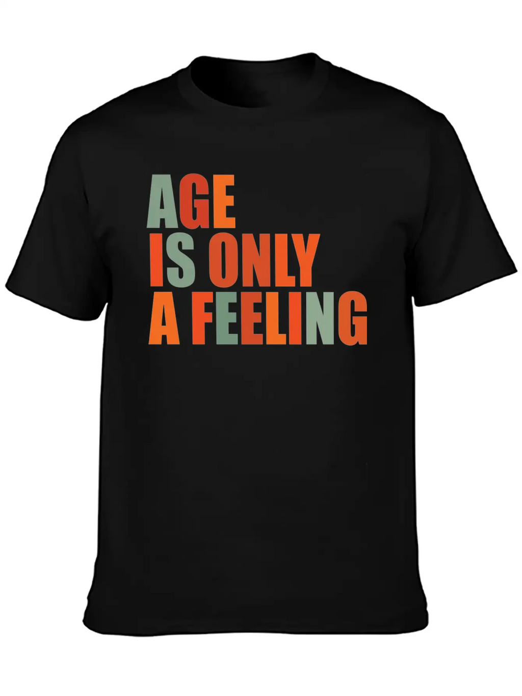 Age Is Only A Feeling Classic Fit Graphic Tee For Daily Comfort – Unisex Cotton Shirt