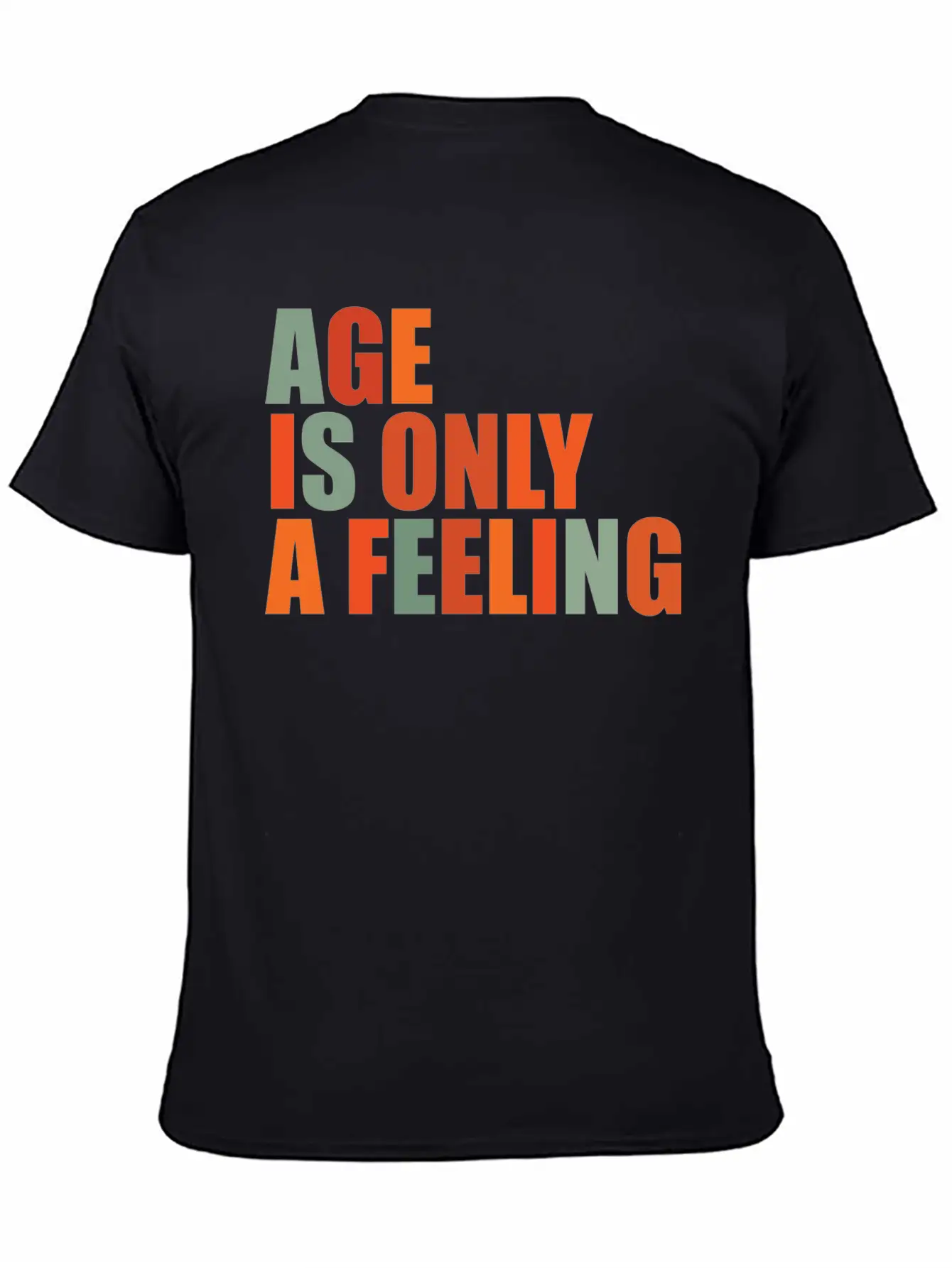 Age Is Only A Feeling Classic Fit Graphic Tee For Daily Comfort – Unisex Cotton Shirt