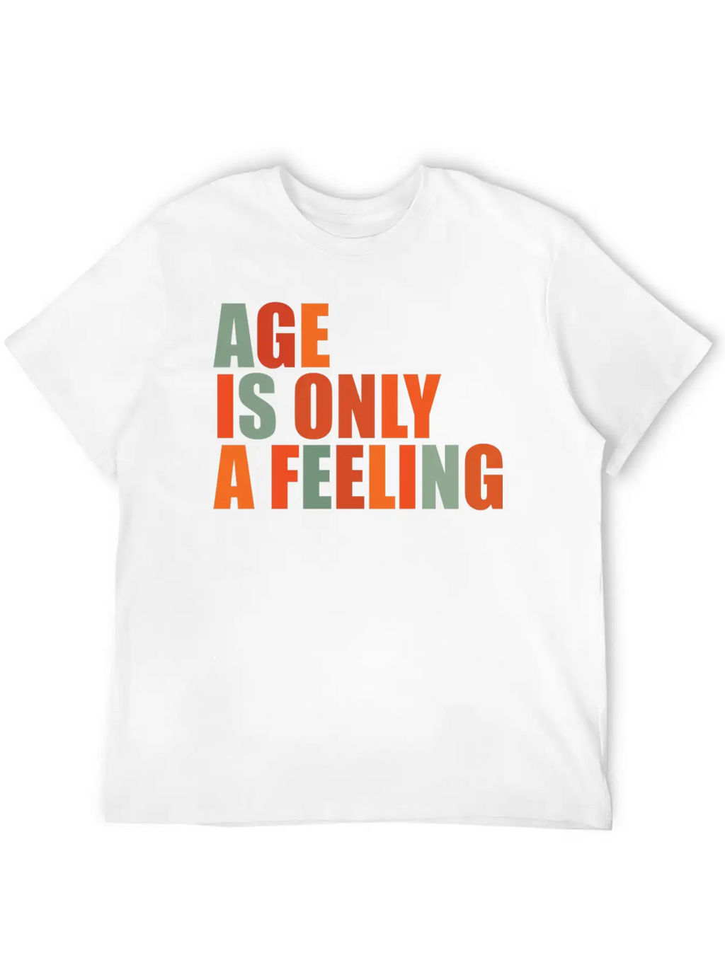 Age Is Only A Feeling Classic Fit Graphic Tee For Daily Comfort – Unisex Cotton Shirt