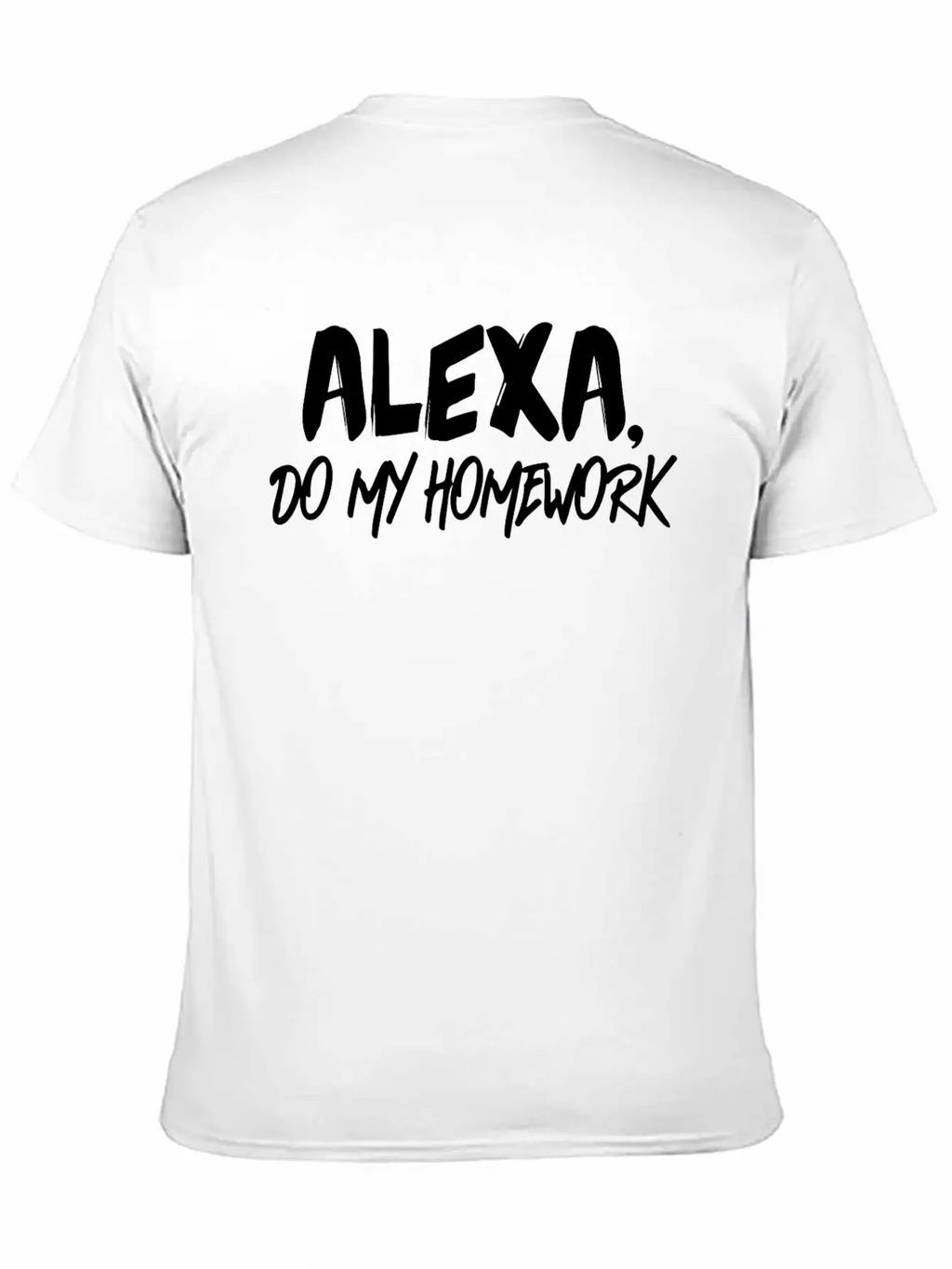 Alexa Do My Homework Voice Assistant Funny Quote Breathable Soft Cotton T-Shirt – Timeless Casual Look