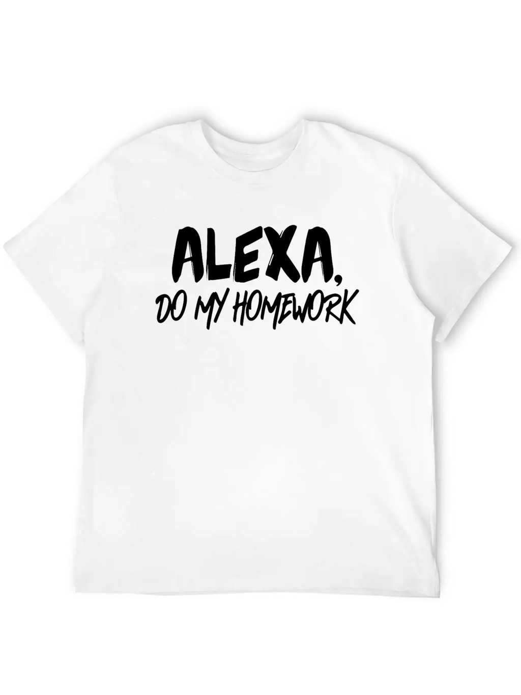 Alexa Do My Homework Voice Assistant Funny Quote Breathable Soft Cotton T-Shirt – Timeless Casual Look