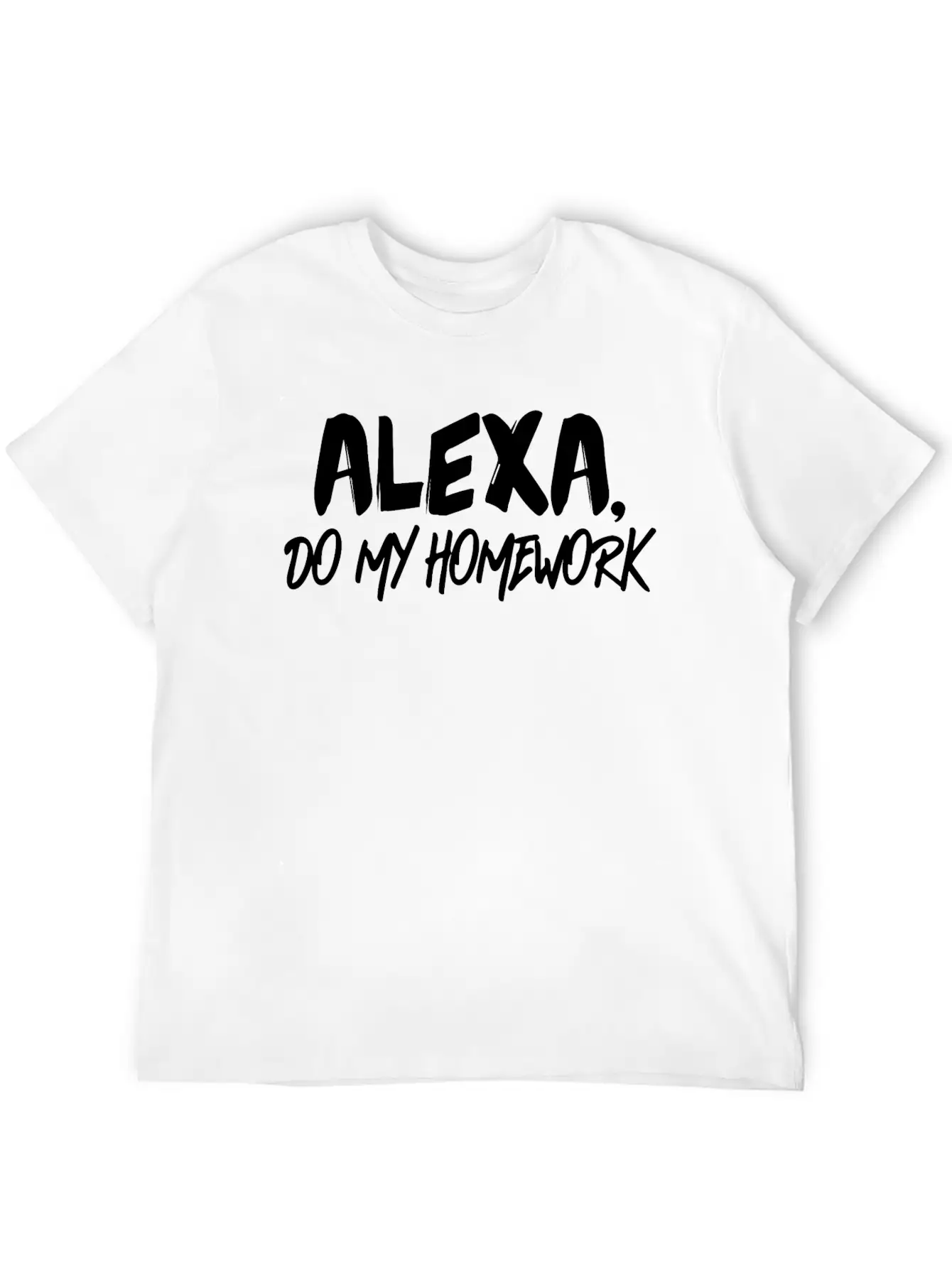 Alexa Do My Homework Voice Assistant Funny Quote Breathable Soft Cotton T-Shirt – Timeless Casual Look