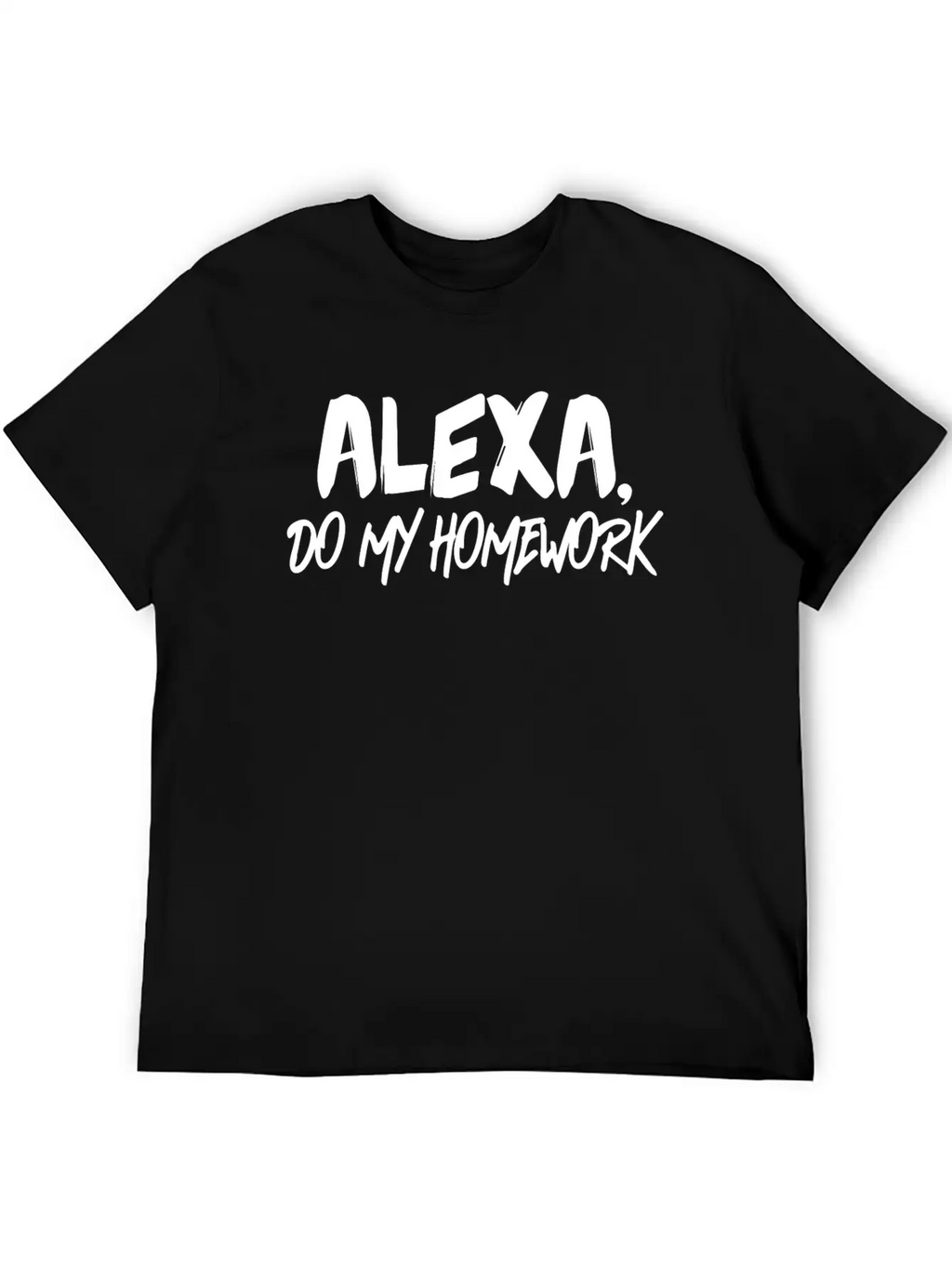 Alexa Do My Homework Voice Assistant Funny Quote Breathable Soft Cotton T-Shirt – Timeless Casual Look