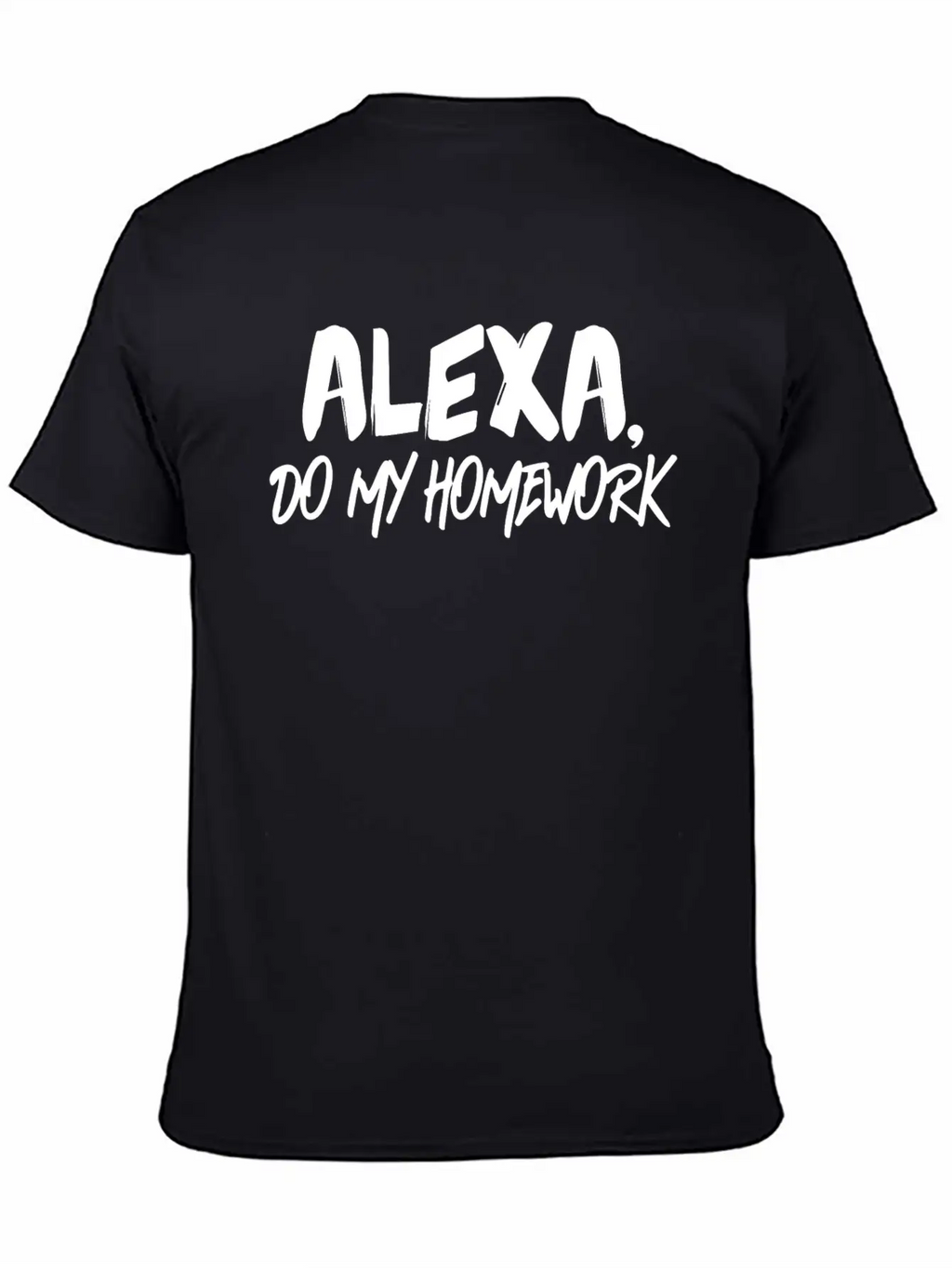 Alexa Do My Homework Voice Assistant Funny Quote Breathable Soft Cotton T-Shirt – Timeless Casual Look