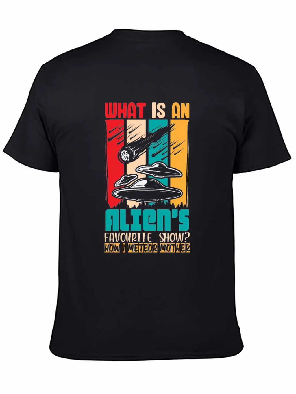 Aliens Favorite Show How I Meteor Mother Shirt Classic Cotton Tee – Unisex Comfort For Any Season