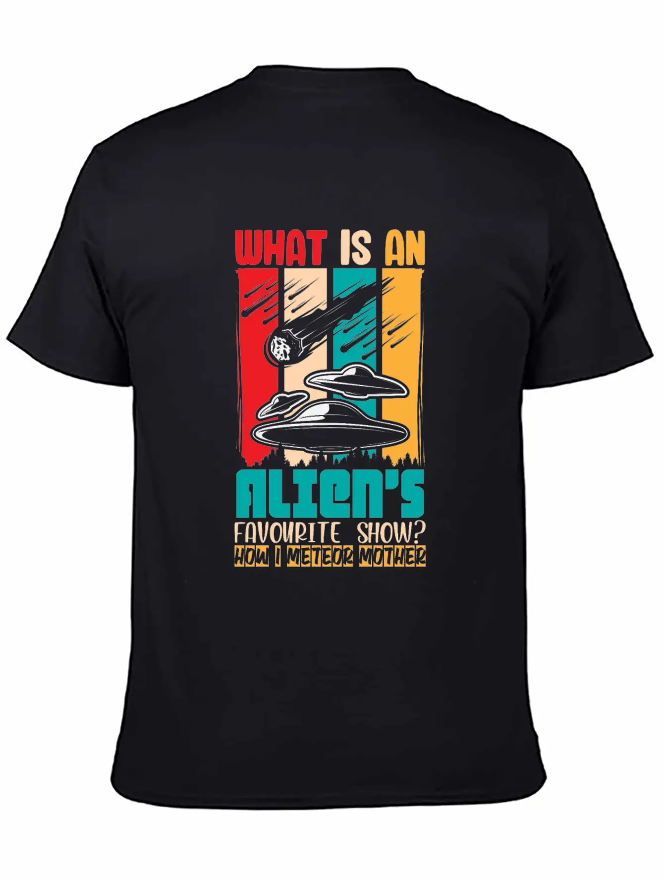 Aliens Favorite Show How I Meteor Mother Shirt Classic Cotton Tee – Unisex Comfort For Any Season