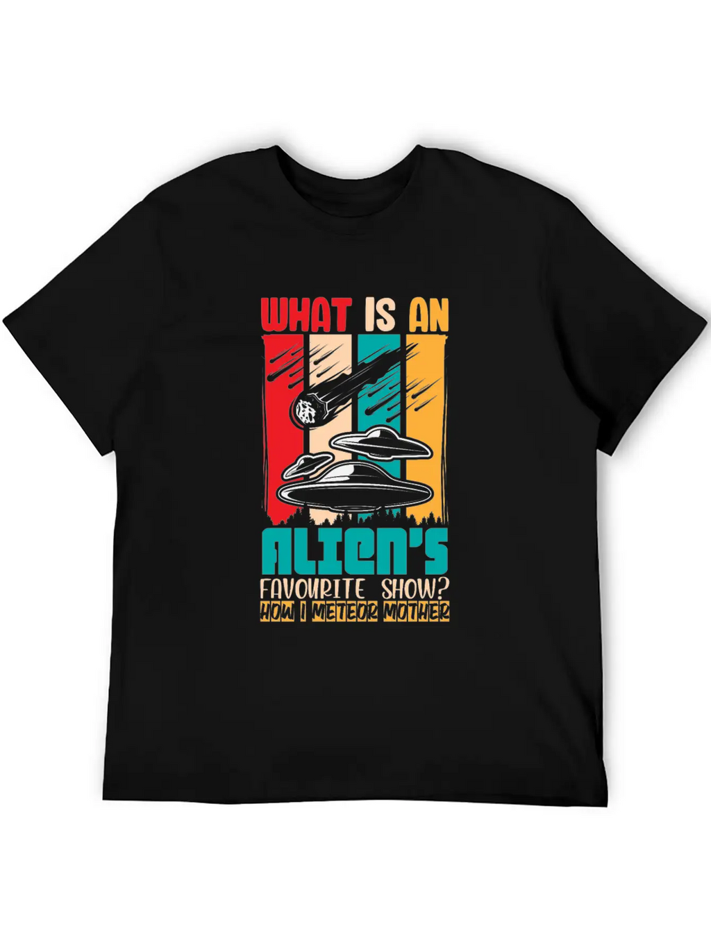 Aliens Favorite Show How I Meteor Mother Shirt Classic Cotton Tee – Unisex Comfort For Any Season