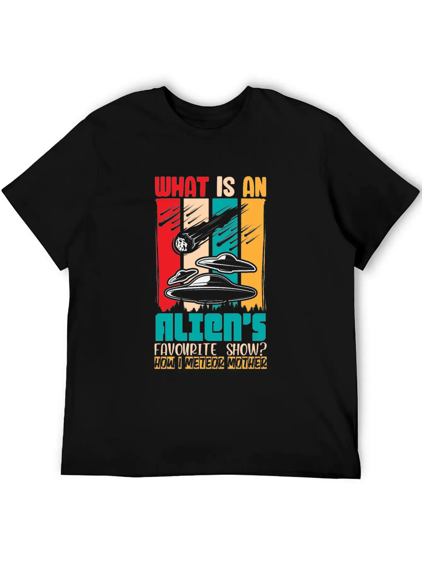 Aliens Favorite Show How I Meteor Mother Shirt Classic Cotton Tee – Unisex Comfort For Any Season
