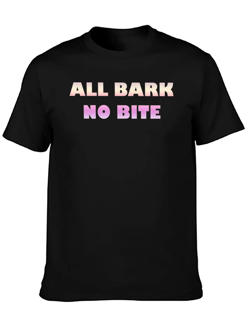 ALL BARK NO BITE Stylish Everyday T-Shirt – Unisex Basic Cotton Tee