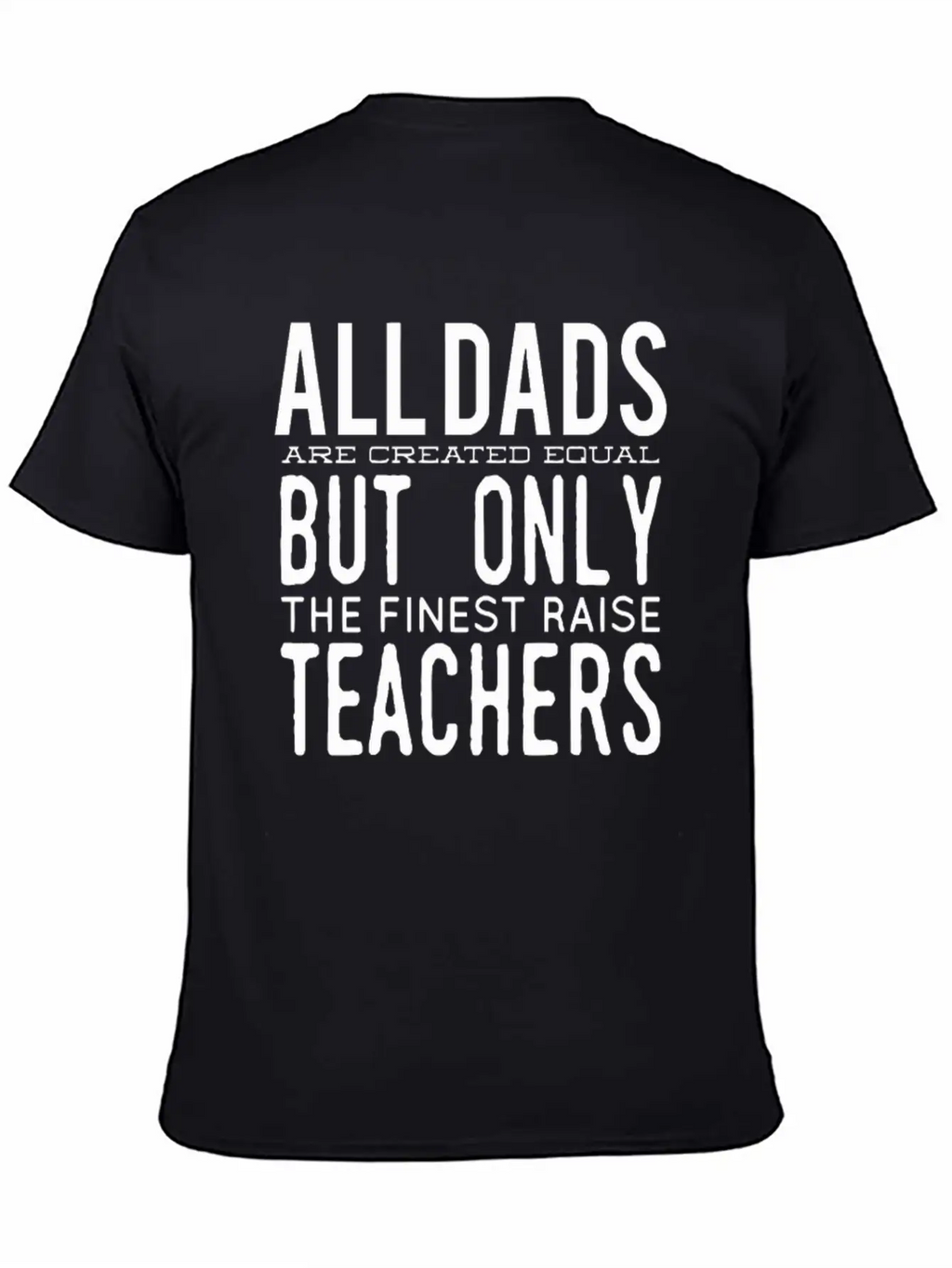 All Dads Are Created Equal But Only The Finest Rai Relaxed Everyday Tee – Lightweight And Durable Cotton