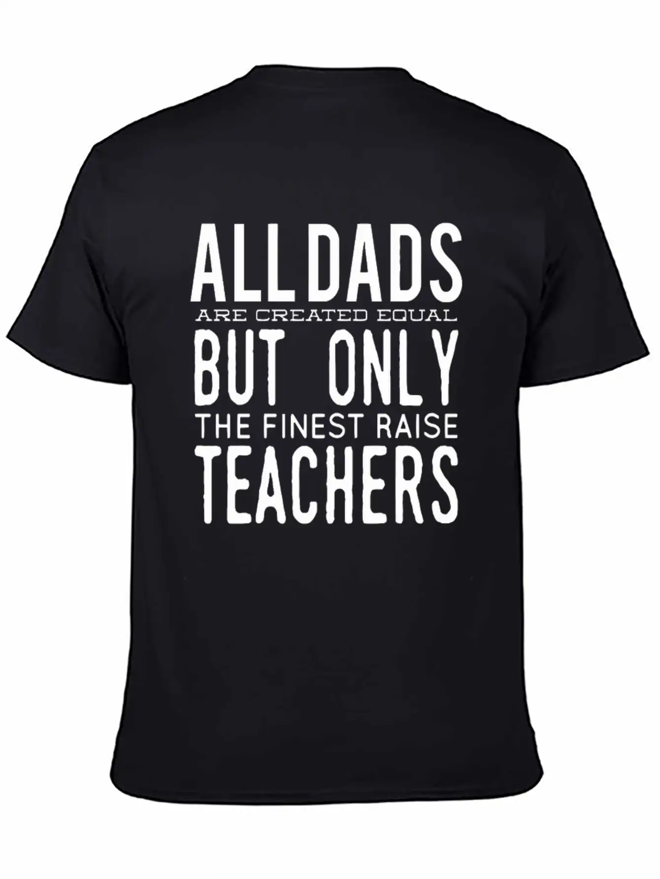 All Dads Are Created Equal But Only The Finest Rai Relaxed Everyday Tee – Lightweight And Durable Cotton