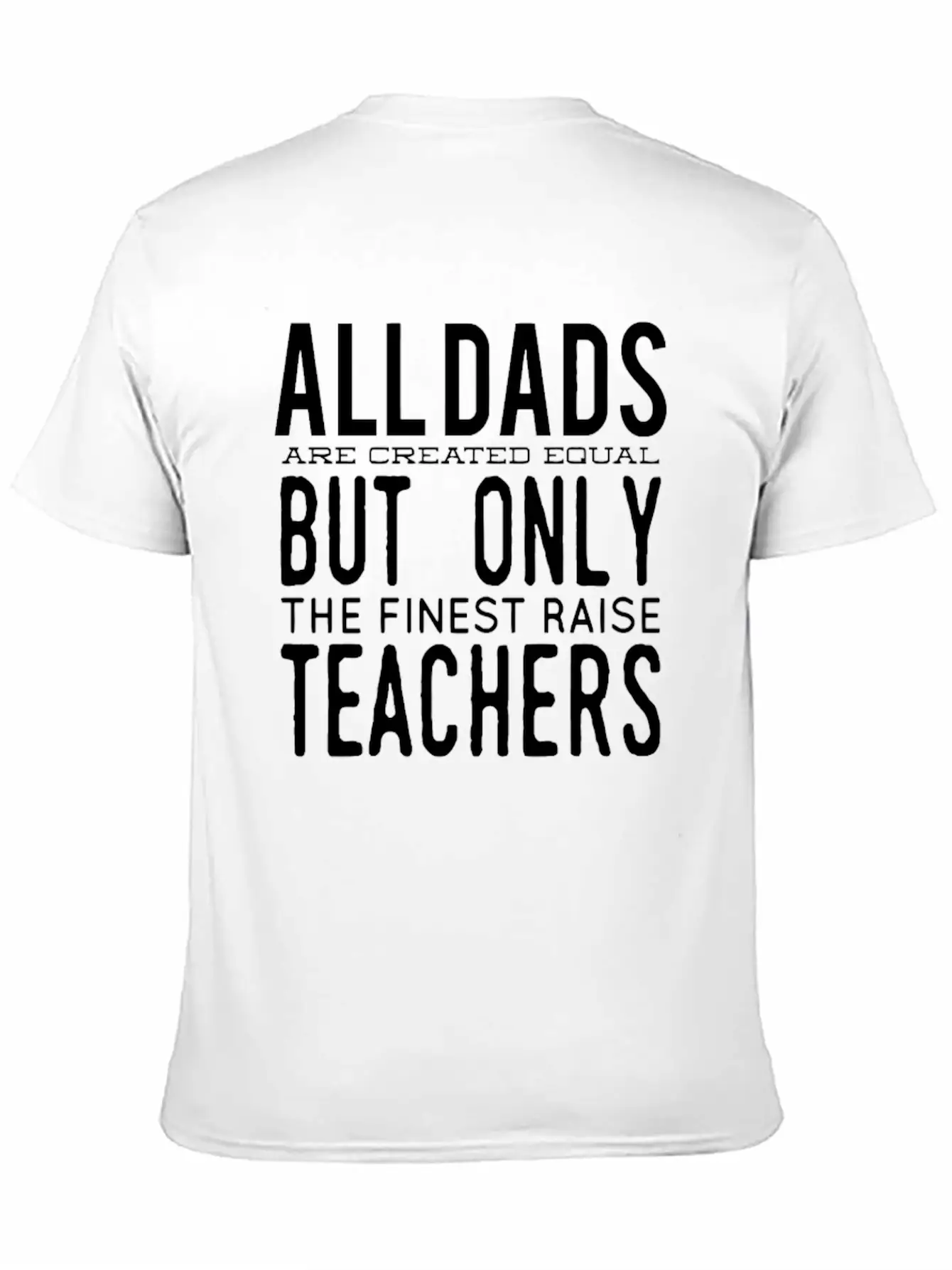 All Dads Are Created Equal But Only The Finest Rai Relaxed Everyday Tee – Lightweight And Durable Cotton