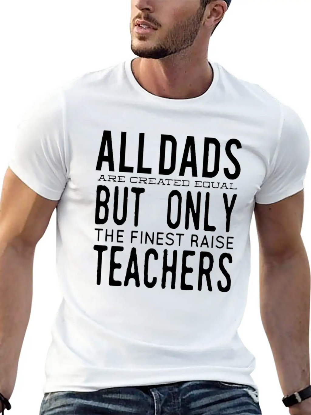 All Dads Are Created Equal But Only The Finest Rai Relaxed Everyday Tee – Lightweight And Durable Cotton