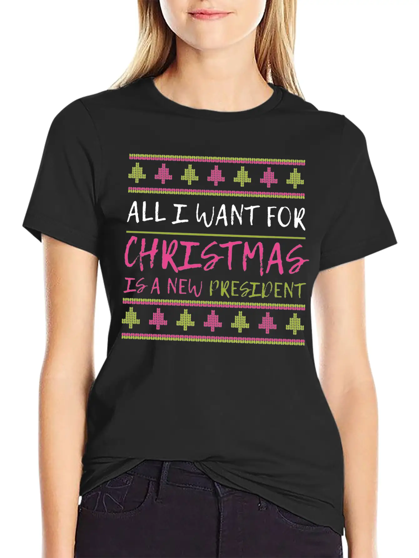 All I Want For Christmas Is A New President Xmas F Unisex Casual T-Shirt – Clean Design For Daily Comfort