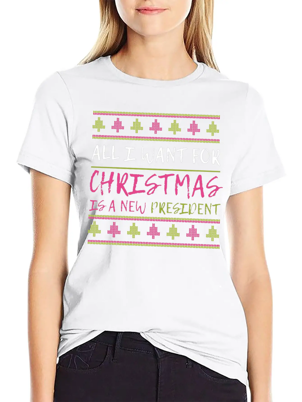 All I Want For Christmas Is A New President Xmas F Unisex Casual T-Shirt – Clean Design For Daily Comfort