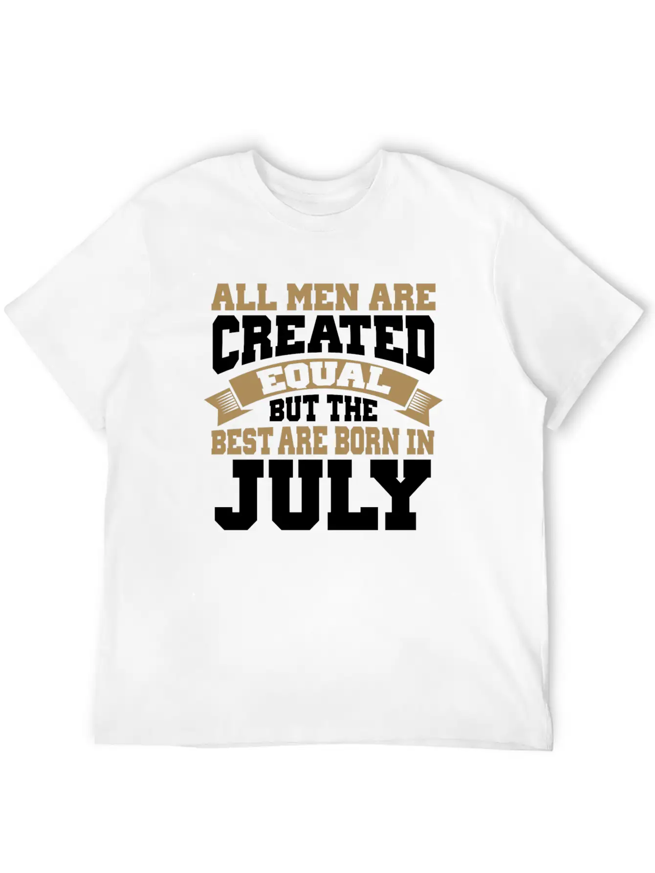 All Men Are Created Equal The Best Are Born July Classic Cotton Tee – Unisex Comfort For Any Season