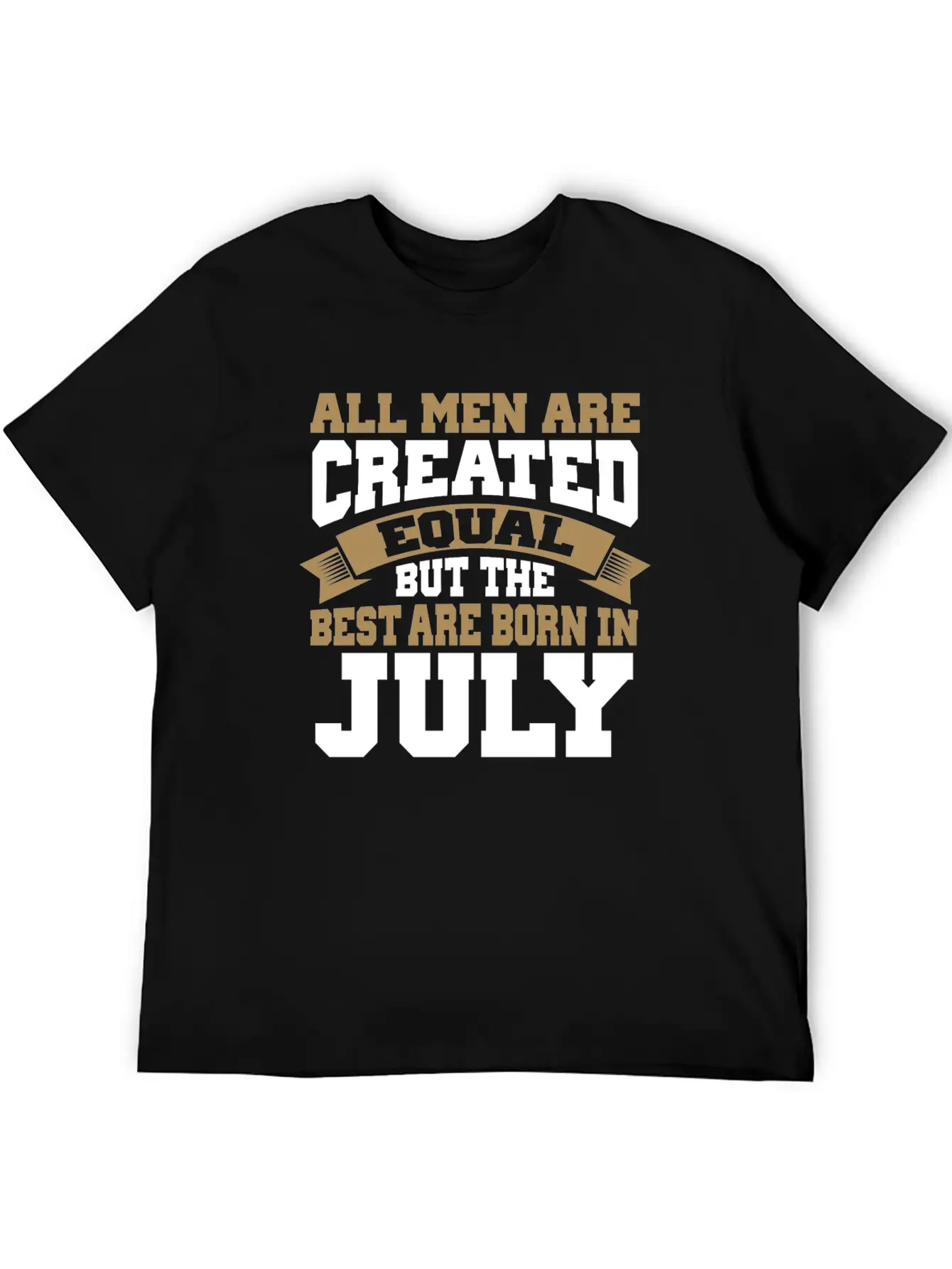 All Men Are Created Equal The Best Are Born July Classic Cotton Tee – Unisex Comfort For Any Season