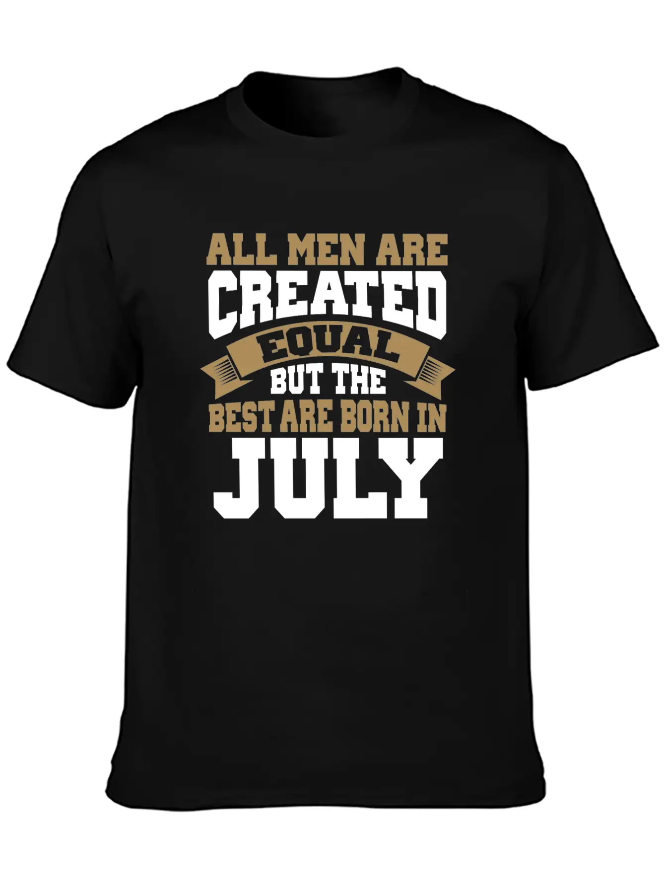 All Men Are Created Equal The Best Are Born July Classic Cotton Tee – Unisex Comfort For Any Season