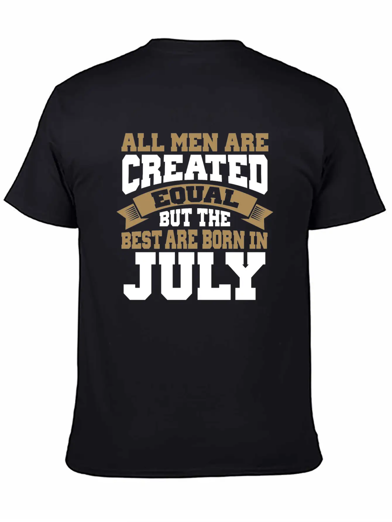 All Men Are Created Equal The Best Are Born July Classic Cotton Tee – Unisex Comfort For Any Season